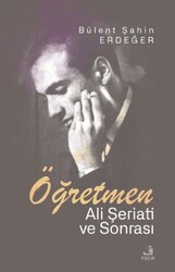Öğretmen - Ali Şeriati ve Sonrası - Fecr Yayınları
