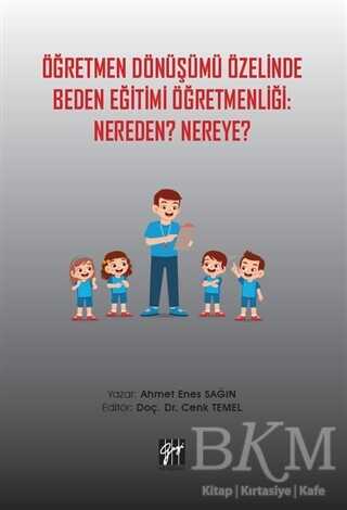 Öğretmen Dönüşümü Özelinde Beden Eğitimi Öğretmenliği: Nereden? Nereye? - Gazi Kitabevi