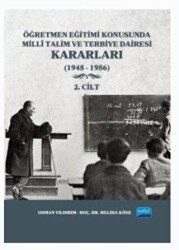 Öğretmen Eğitimi Konusunda Milli Talim ve Terbiye Dairesi Kararları - 2. Cilt - Nobel Akademik Yayıncılık
