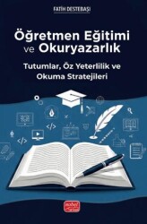 Öğretmen Eğitimi ve Okuryazarlık - Tutumlar, Öz Yeterlilik ve Okuma Stratejileri - Nobel Bilimsel Eserler