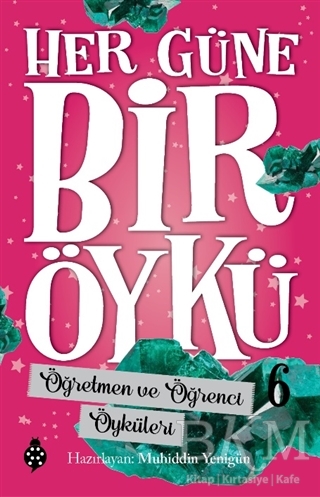 Öğretmen ve Öğrenci Öyküleri - Her Güne Bir Öykü 6 - Uğurböceği Yayınları
