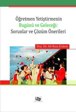 Öğretmen Yetiştirmenin Bugünü ve Geleceği: Sorunlar ve Çözüm Önerileri - 2