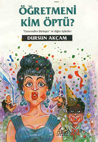 Öğretmeni Kim Öptü? - Arkadaş Yayınları