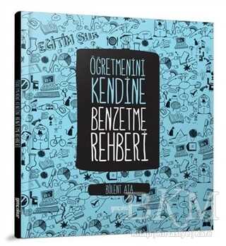 ÖĞRETMENİNİ KENDİNE BENZETME REHBERİ - Gençokur Yayınları