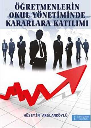 Öğretmenlerin Okul Yönetiminde Kararlara Katılımı - İkinci Adam Yayınları