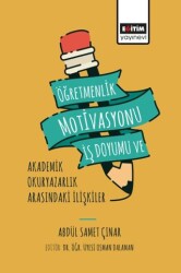 Öğretmenlik Motivasyonu İş Doyumu ve Akademik Okuryazarlık - Eğitim Yayınevi - Bilimsel Eserler