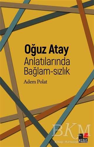 Oğuz Atay Anlatılarında Bağlam-sızlık - Kesit Yayınları