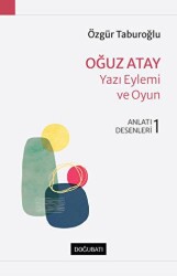 Oğuz Atay - Yazı Eylemi ve Oyun - Doğu Batı Yayınları