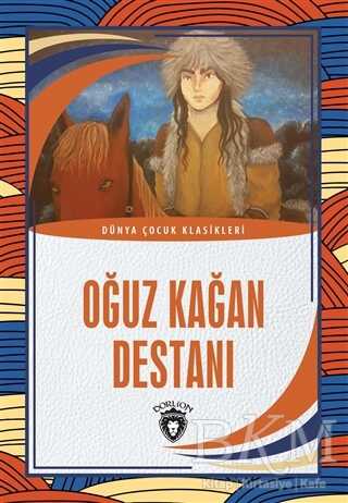 Oğuz Kağan Destanı - Dünya Çocuk Klasikleri - 1