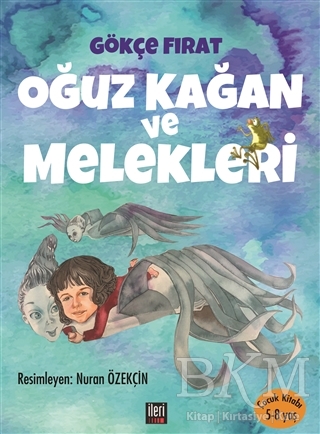 Oğuz Kağan ve Melekleri - İleri Yayınları