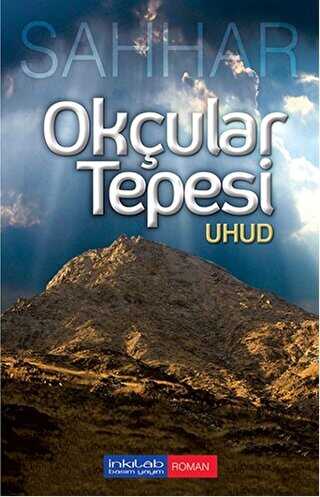 Okçular Tepesi: Uhud - İnkılab Yayınları