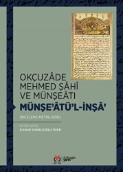 Okçuzade Mehmed Şahi ve Münşeatı Münşe’atü`l-İnşa` - DBY Yayınları