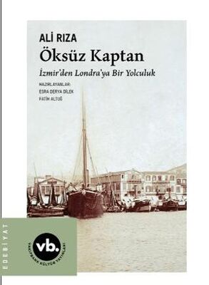Öksüz Kaptan İzmir`den Londra`ya Bir Yolculuk