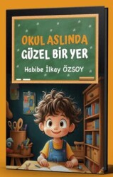 Okul Aslında Güzel Bir Yer - Liman Çocuk Yayınevi