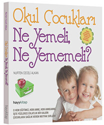 Okul Çocukları Ne Yemeli, Ne Yememeli? - Hayykitap