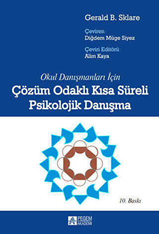 Okul Danışmanları İçin Çözüm Odaklı Kısa Süreli Psikolojik Danışma - Pegem Akademi Yayıncılık