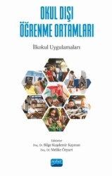 Okul Dışı Öğrenme Ortamları - İlkokul Uygulamaları - Nobel Akademik Yayıncılık