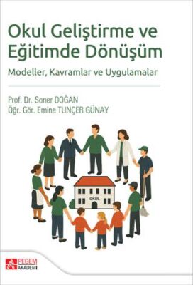 Okul Geliştirme ve Eğitimde Dönüşüm Modeller Kavramlar ve Uygulamalar - 1