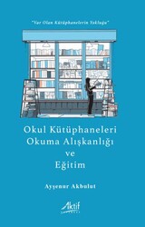 Okul Kütüphaneleri, Okuma Alışkanlığı ve Eğitim - Aktif Yayınevi