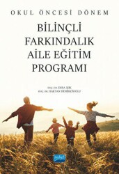 Okul Öncesi Dönem Bilinçli Farkındalık Aile Eğitim Programı - Nobel Akademik Yayıncılık