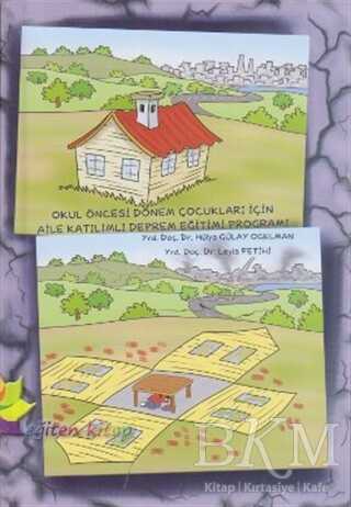 Okul Öncesi Dönem Çocukları İçin Aile Katılımlı Deprem Eğitimi Programı - Eğiten Kitap