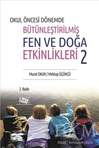 Okul Öncesi Dönemde Bütünleştirilmiş Fen ve Doğa Etkinlikleri 2 - Anı Yayıncılık