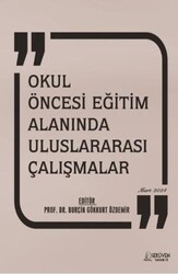 Okul Öncesi Eğitim Alanında Uluslararası Çalışmalar - Serüven Yayınevi
