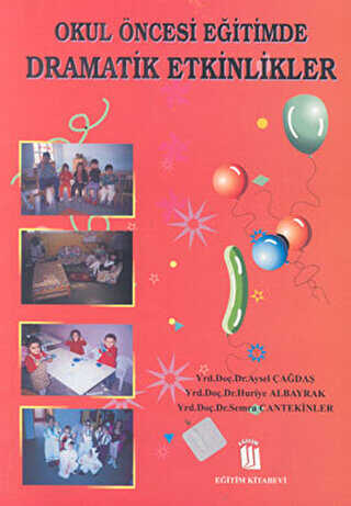 Okul Öncesi Eğitimde Dramatik Etkinlikler - Eğitim Yayınevi - Ders Kitapları
