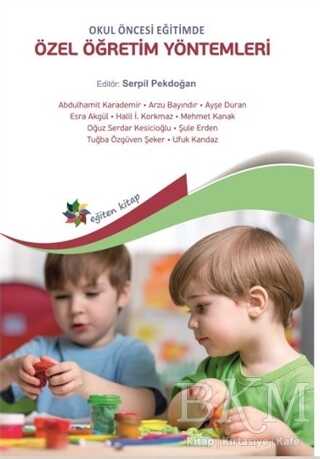 Okul Öncesi Eğitimde Özel Öğretim Yöntemleri - Eğiten Kitap