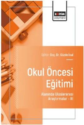 Okul Öncesi Eğitimi Alanında Uluslararası Araştırmalar- III - 1