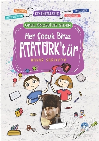 Her Çocuk Biraz Atatürk’tür - Martı Çocuk Yayınları