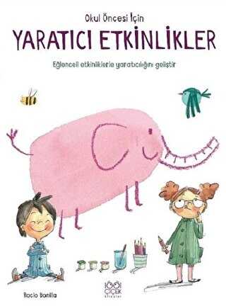 Okul Öncesi İçin Yaratıcı Etkinlikler - 1001 Çiçek Kitaplar