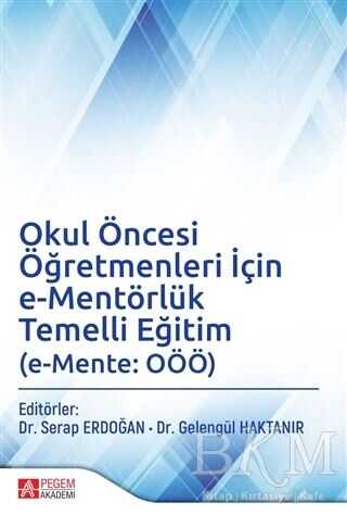 Okul Öncesi Öğretmenleri İçin e-Mentörlük Temelli Eğitim e-Mente: OÖÖ - Pegem Akademi Yayıncılık