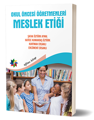 Okul Öncesi Öğretmenleri Meslek Etiği - Eğiten Kitap