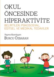 Okul Öncesinde Hiperaktivite - Belirtiler; Psikososyal, Eğitsel ve Medikal Tedaviler - Yitik Ülke Yayınları