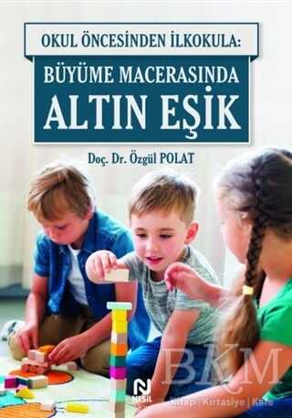 Okul Öncesinde İlkokula: Büyüme Macerasında Altın Eşik