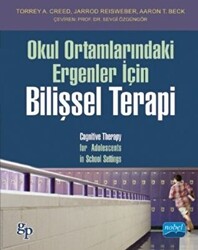 OKUL ORTAMLARINDAKİ ERGENLER İÇİN BİLİŞSEL TERAPİ - Nobel Akademik Yayıncılık