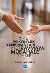 Okul Psikolojik Danışmanları İçin Travmaya Müdahale Rehberi - Nobel Akademik Yayıncılık
