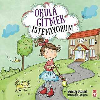 Okula Gitmek İstemiyorum - Timaş Çocuk