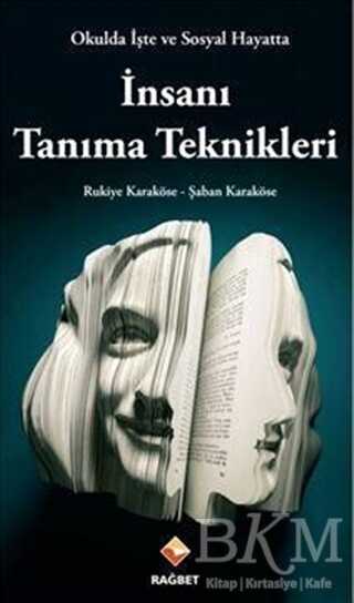 Okulda İşte ve Sosyal Hayatta İnsanı Tanıma Teknikleri - Rağbet Yayınları