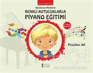 Okulöncesi Miniklere Renkli Kutucuklarla Piyano Eğitimi - Müzik Eğitimi Yayınları