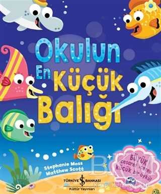 Okulun En Küçük Balığı - İş Bankası Kültür Yayınları