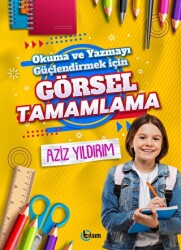 Okuma ve Yazmayı Güçlendirmek için Görsel Tamamlama - Tılsım Yayınevi