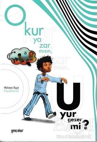 Okur Yazar mısın, Uyur Gezer mi? - Gençokur Yayınları