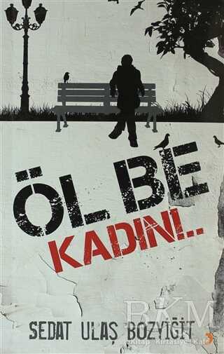 Öl Be Kadın!.. - Cinius Yayınları