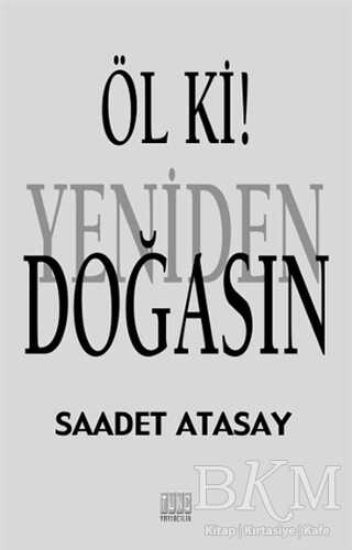 Öl ki ! Yeniden Doğasın - Tunç Yayıncılık