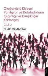 Olağanüstü Kitlesel Yanılgılar ve Kalabalıkların Çılgınlığı ve Karışıklığın Karmaşası Cilt 2 - Dorlion Yayınları