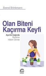 Olan Biteni Kaçırma Keyfi - Aşırılık Çağında Kendine Hâkim Olmak - İletişim Yayınevi