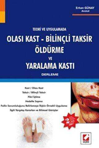 Olası Kast - Bilinçli Taksir, Öldürme ve Yaralama Kastı - Seçkin Yayıncılık