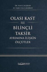 Olası Kast İle Bilinçli Taksir Ayrımına İlişkin Ölçütler - Platon Hukuk